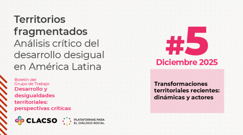  Boletín #5 Territorios fragmentados. Análisis crítico del desarrollo desigual en América Latina