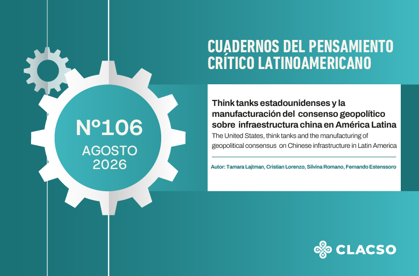  Think tanks estadounidenses y la manufacturación del consenso geopolítico sobre infraestructura china en América Latina