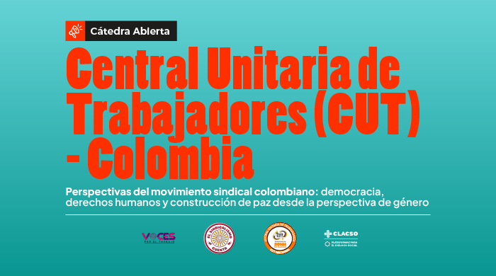  Cátedra Abierta de la Central Unitaria de Trabajadores CUT-Colombia – Perspectivas del Movimiento Sindical Colombiano: Democracia, Derechos Humanos y Construcción de Paz desde la Perspectiva de Género