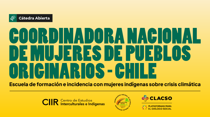  Cátedra Abierta de la Coordinadora Nacional de Mujeres de Pueblos Originarios – Chile: Escuela de formación e incidencia con mujeres indígenas sobre crisis climática