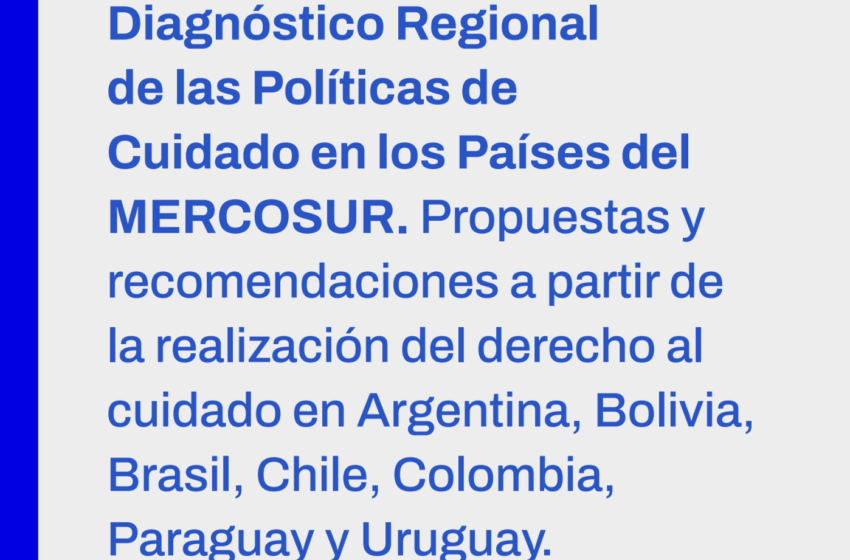  CLACSO y el IPPDH MERCOSUR presentan el Diagnóstico Regional de las Políticas de Cuidado en países del MERCOSUR