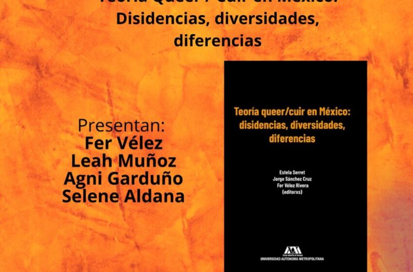  Presentación del libro. Teoría queer/cuir en México. Disidencias, diversidades y diferencias