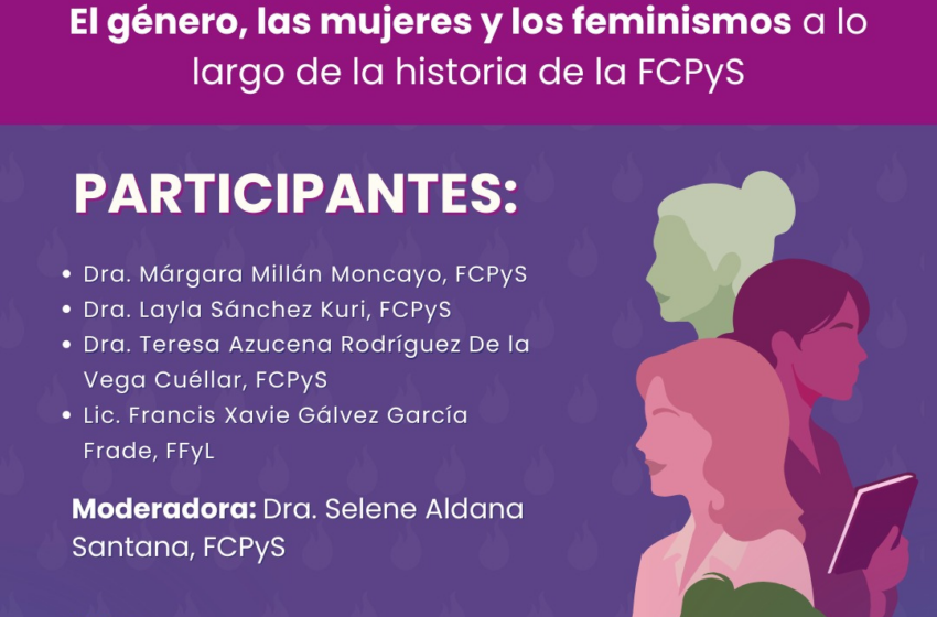  Conversatoria. El género, las mujeres y los feminismos a lo largo de la historia de la Facultad de Ciencias Políticas y Sociales