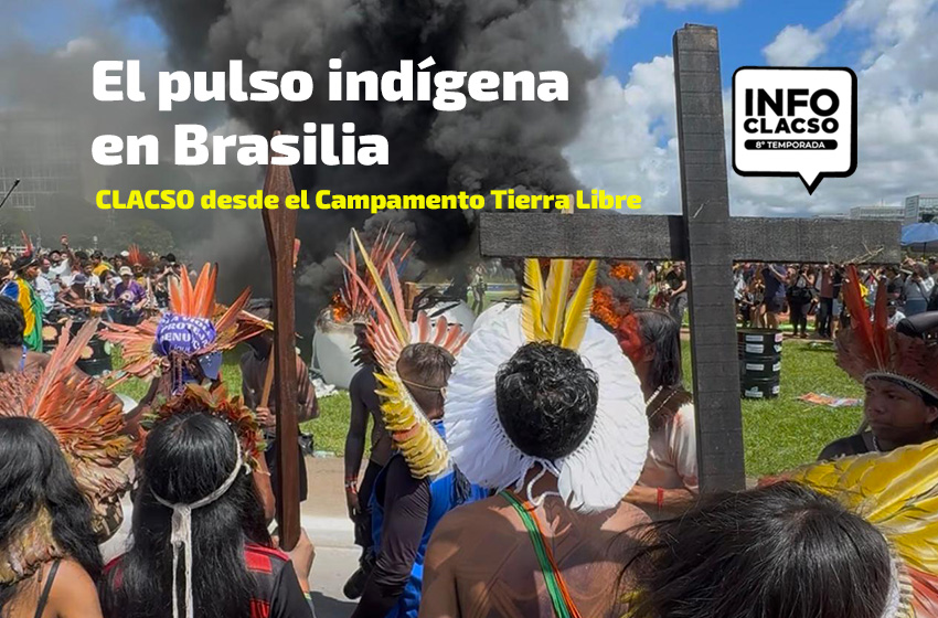  El pulso indígena en Brasilia: CLACSO desde el Campamento Tierra Libre