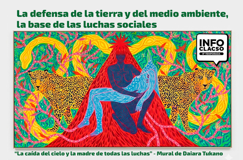  EN VIVO – La defensa de la tierra y del medio ambiente, la base de las luchas sociales