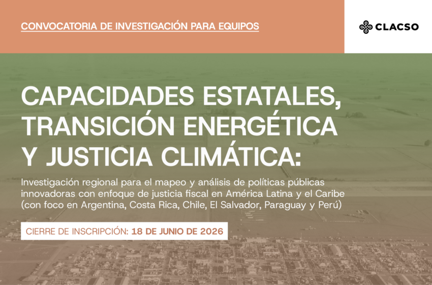  Capacidades estatales, transición energética y justicia climática: investigación regional para el mapeo y análisis de políticas públicas innovadoras con enfoque de justicia fiscal en América Latina y el Caribe