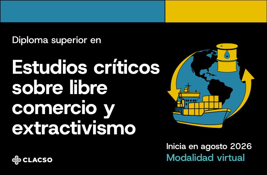  Diploma Superior en Estudios críticos sobre libre comercio y extractivismo