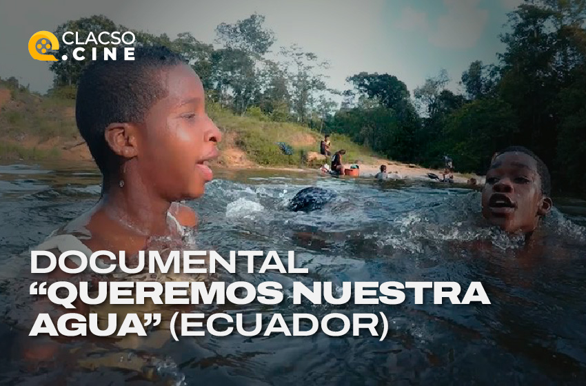  Documental “Queremos nuestra agua” (El Chocó, Ecuador)