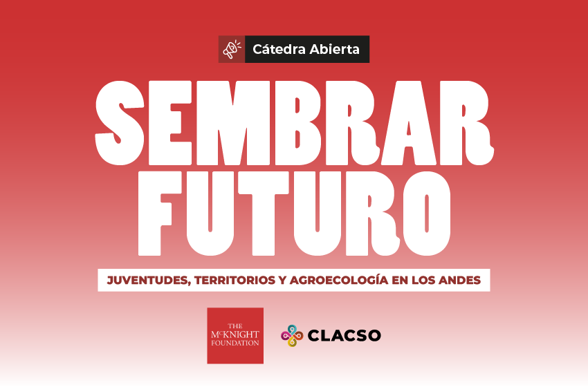  Cátedra Abierta – Sembrar futuro: Juventudes, territorios y agroecología en los Andes