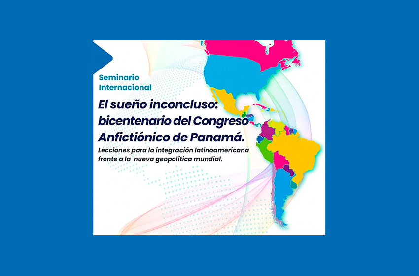  El sueño inconcluso: Bicentenario del Congreso Anfictiónico de Panamá