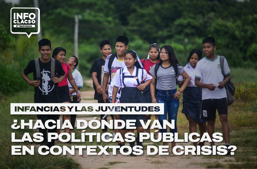  Infancias y las juventudes: ¿Hacia dónde van las políticas públicas en contextos de crisis?