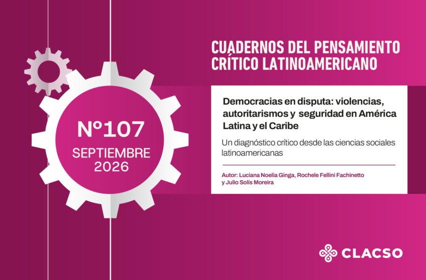  Democracias en disputa: violencias, autoritarismos y seguridad en América Latina y el Caribe. Un diagnóstico crítico desde las ciencias sociales latinoamericanas