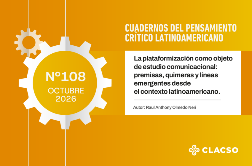  La plataformización como objeto de estudio comunicacional: premisas, quimeras y líneas emergentes desde el contexto latinoamericano