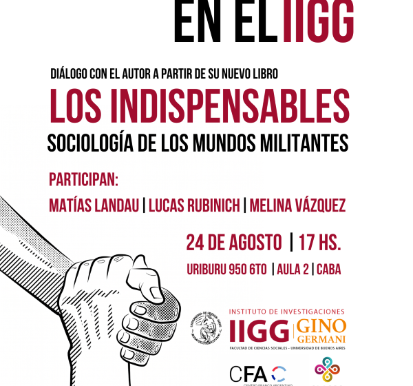  Denis Merklen at the IIGG. Dialogue with the author about his new book, The Indispensables: Sociology of Militant Worlds