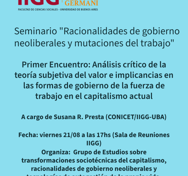  Encuentro Racionalidades de gobierno neoliberales y mutaciones del trabajo (IIGG)