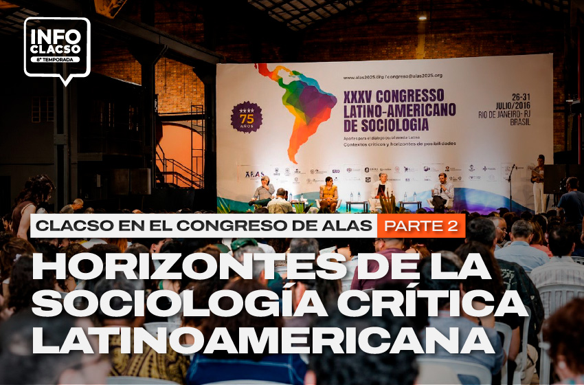  CLACSO en el Congreso de ALAS: Horizontes de la sociología crítica latinoamericana (parte 2)