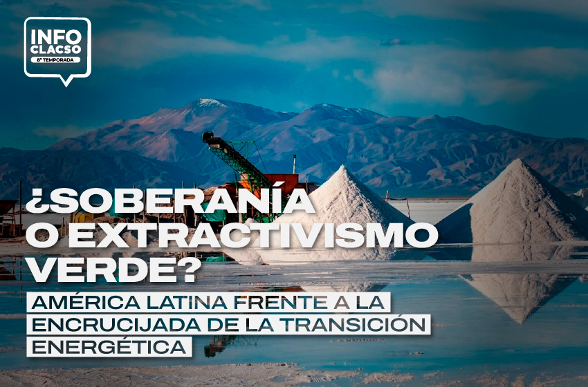  ¿Soberanía o extractivismo verde? América Latina frente a la encrucijada de la transición energética