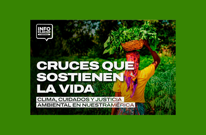  Cruces que sostienen la vida: Clima, cuidados y justicia ambiental en Nuestramérica