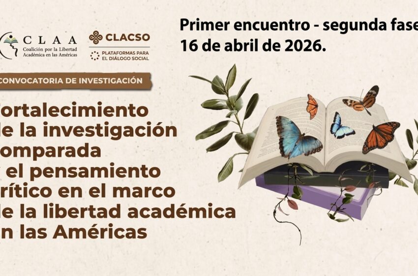  Primer encuentro virtual de la Convocatoria Fortalecimiento de la investigación comparada y el pensamiento crítico en el marco de la libertad académica en las Américas – Fase 2