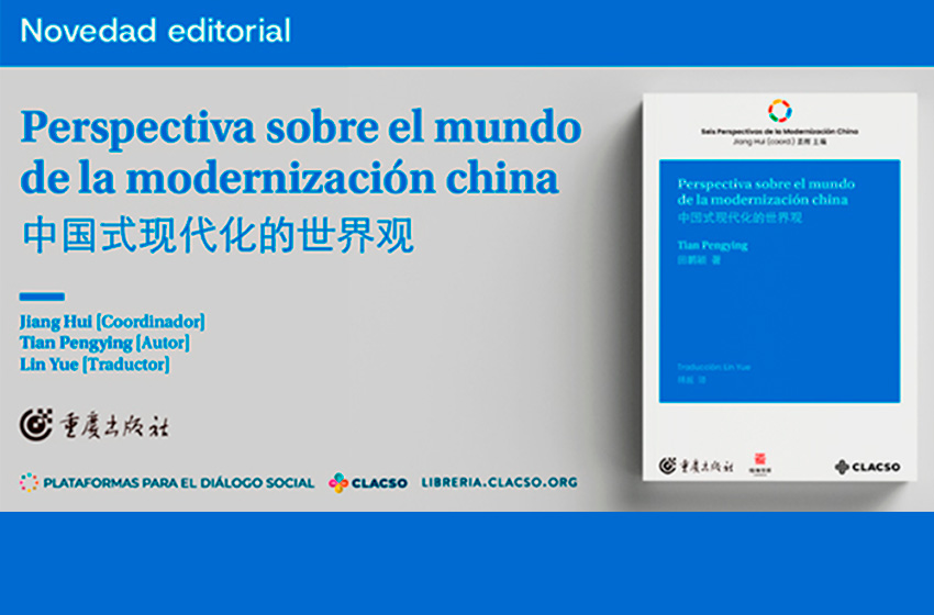  CLACSO publica “Seis perspectivas de la modernización china”