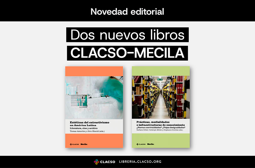  Dos libros nuevos de la colección CLACSO-MECILA
